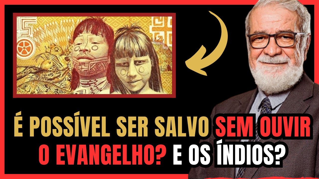 É POSSÍVEL SER SALVO SEM OUVIR O EVANGELHO? E os ÍNDIOS? Augustus Nicodemus @augustusnicodemus
