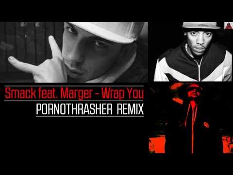 Smack feat. Marger - Wrap You (Pornothrasher Remix)