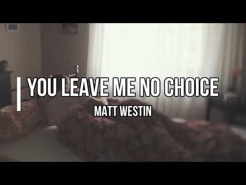 Matt Westin - You Leave Me No Choice