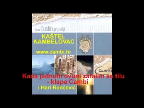 Kada jednom ovom zafalim se tilu - klapa Cambi (K. Kambelovac) i Hari Roncevic