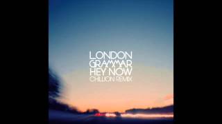 London Grammar - Hey Now (Chillion Remix)