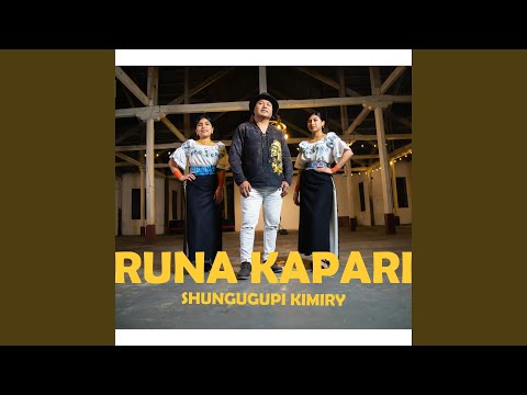 Shungugupi Kimiry (feat. Runa Kapari)