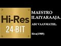 Adi Vaanmathi 24Bit Hires I I Siva 1989 I I Ilaiyaraaja I I SPB Chitra