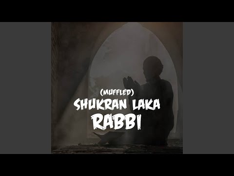 Shukran Laka Rabbi (Muffled)
