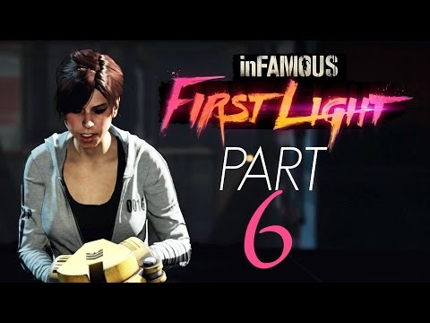 inFAMOUS First Light [Gameplay Walkthrough] PART 6 | 1080p HD [DLC]
