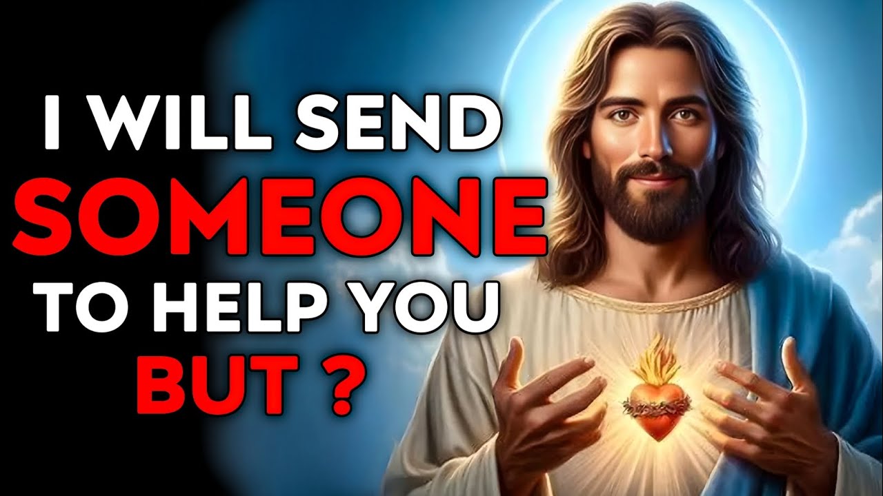God Says : I WILL Send Someone To Help You But  | God Message Today | God Helps | God's Message Now