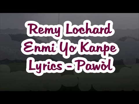 Remy Lochard - Enmi Yo Kanpe Lyrics (Pawòl)