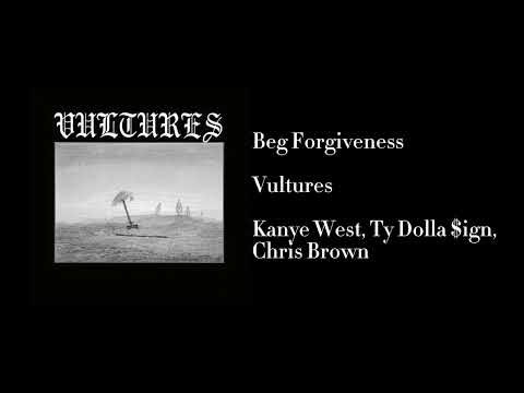 Beg Forgiveness - Kanye West, Ty Dolla $ign, Chris Brown (NEW VERSION)