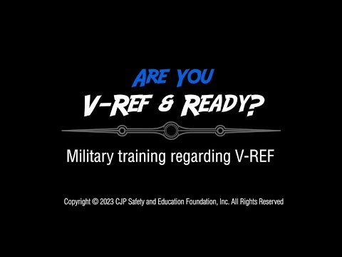 CJP Safety Foundation: V-Ref & Ready? - Military Training Regarding V-REF