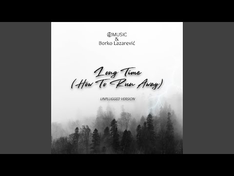Long Time (How to Run Away) (Unplugged Version)