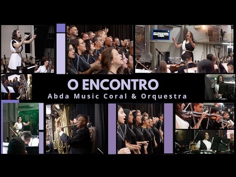 O ENCONTRO - Abda Music Coral e Orquestra