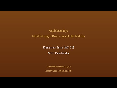 Kandaraka Sutta | With Kandaraka (MN 51), Read by Sean Feit Oakes