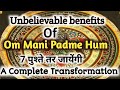 Unbelievable benefits 👉 Om Mani Padme Hum  🪷 Complete Transformation 💁