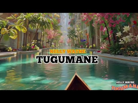 Kelly Wayne - TUGUMANE ( Lyrics Video )