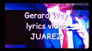 Juarez lyric video ~ Gerard way