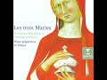 Ensemble Gilles Binchois - Les trois Maries