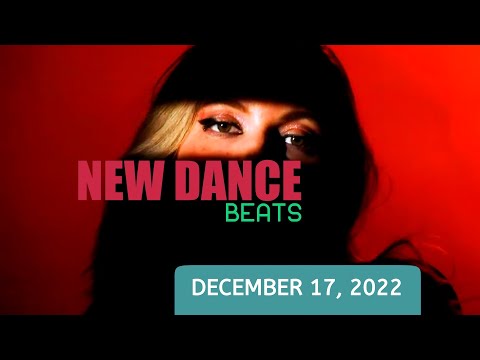 NEW DANCE BEATS EP. 120 - DECEMBER 17, 2022