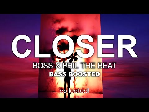 BOSS & Phil The Beat - Closer 🔊 [Bass Boosted]