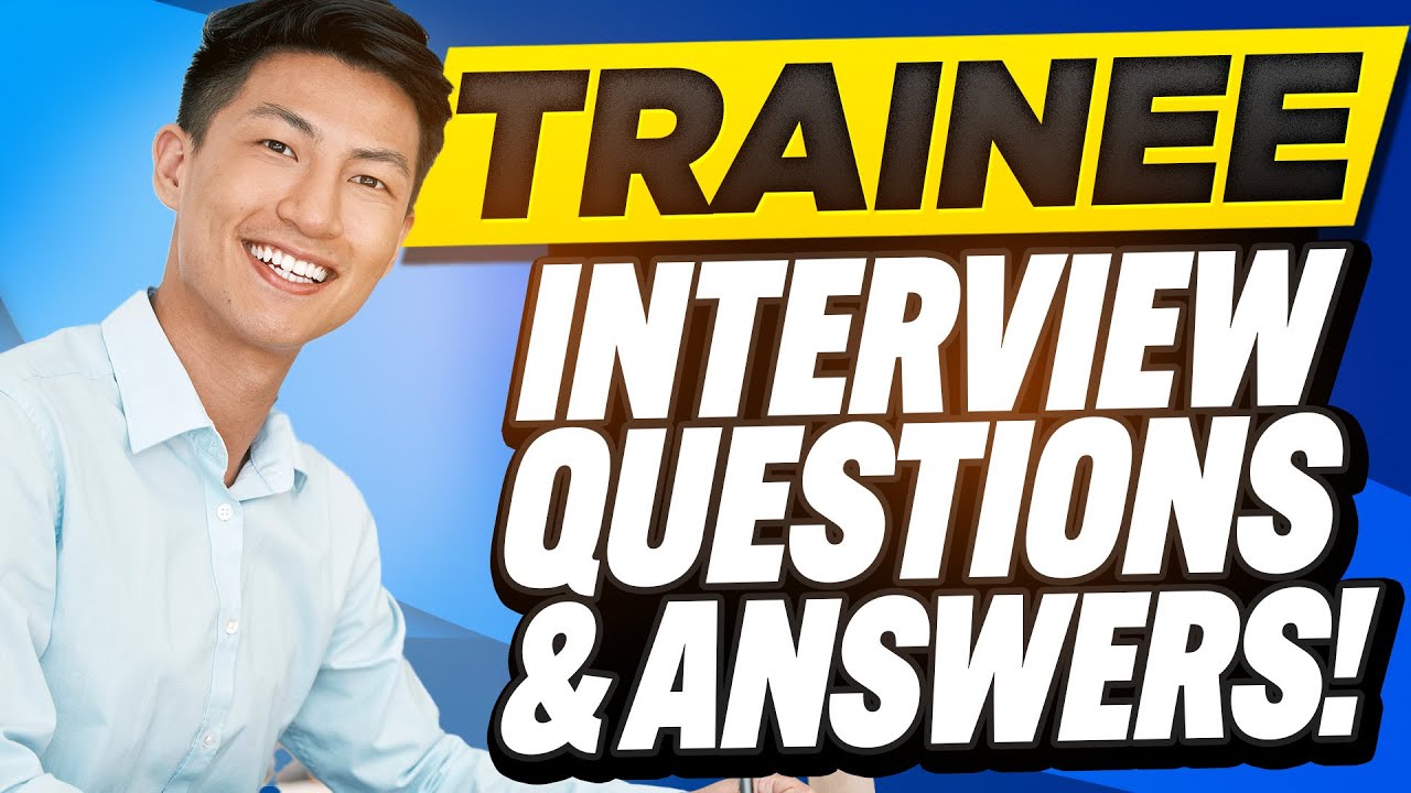 TRAINEE INTERVIEW QUESTIONS AND ANSWERS (How to Pass a Trainee Interview)