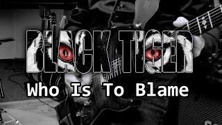 BLACK TIGER - Who Is To Blame (Official Music Video)