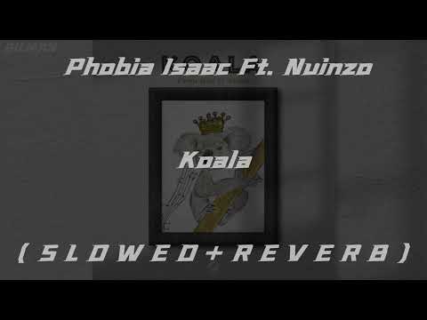 Phobia Isaac Ft. Nuinzo - Koala ( S L O W E D + R E V E R B )