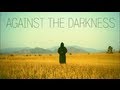 AGAINST THE DARKNESS (Music Video) - Anna ...