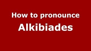 How to pronounce Alkibiades