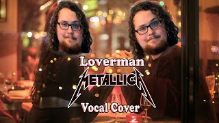Loverman | Metallica | Vocal Cover