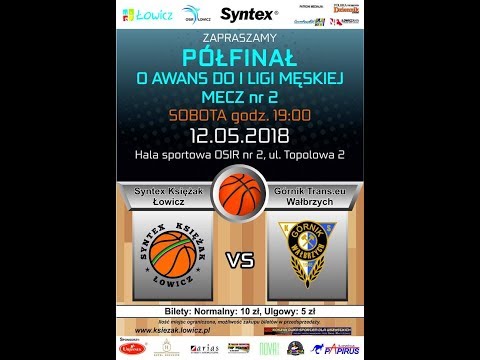 2018.05.12  godzina 19.00 Syntex Księżak Łowicz - Górnik Trans.eu Wałbrzych