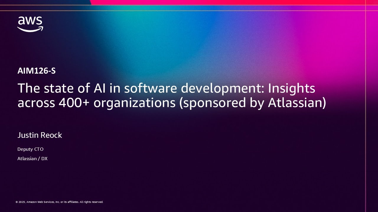 AWS re:Invent 2025-The state of AI in software development:Insights across 400+ organizations-AIM126