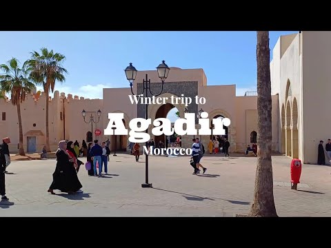 Agadir Morocco, a winter trip