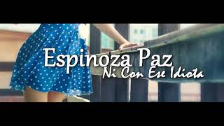 Espinoza Paz   Ni Con Ese Idiota Vdeo Lyrics banda 2016youtube com