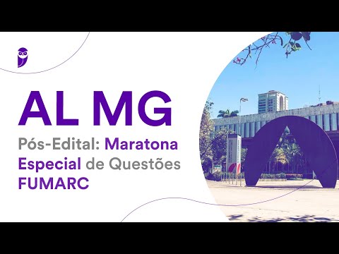AL MG – Pós-Edital: Maratona Especial de Questões FUMARC
