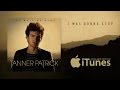 Tanner Patrick - I Was Gonna Stop (Official Lyric ...