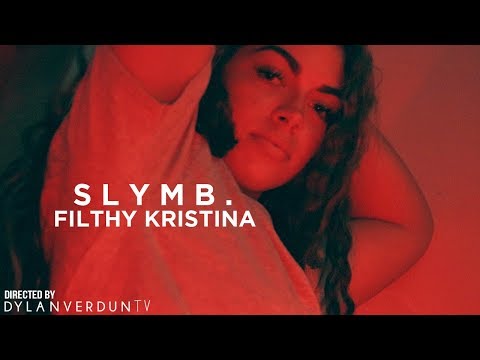 Slym B. - Filthy Kristina (Official Music Video) @dylanverduntv
