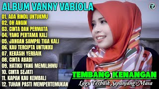 Download lagu Album Vanny Vabiola  || ADA RINDU UNTUKMU - OH ANGIN 💕💕 Lagu Kenangan Terbaik Sepanjang Masa mp3