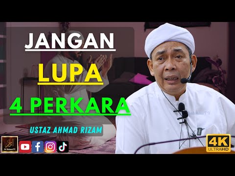 Ustaz Ahmad Rizam - JANGAN LUPA 4 PERKARA
