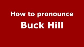 How to pronounce Buck Hill