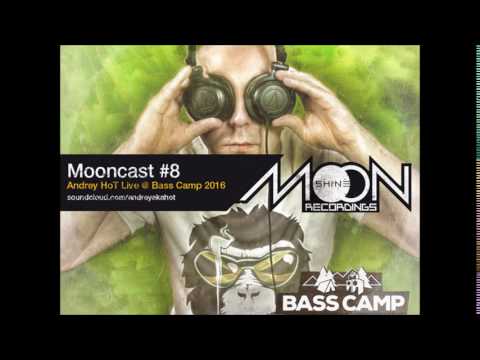 Mooncast #8 - Andrey HoT live @ Bass Camp 2016