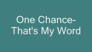 One Chance-That&#39;s My Word