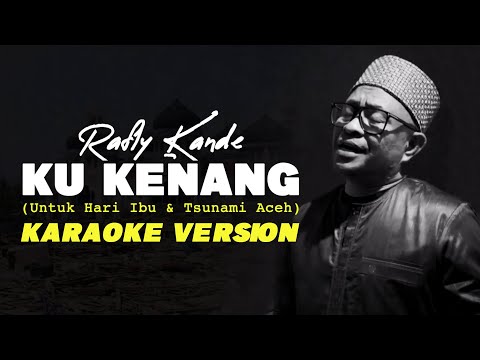 Rafly Kande - Ku Kenang (Hari Ibu & Tsunami Aceh) I Karaoke Version