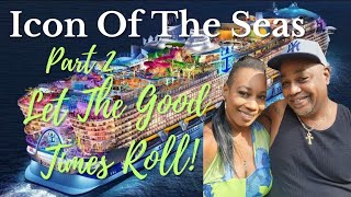 Icon Of The Seas Part 2: The Food and The Fun Just Keep Rolling!