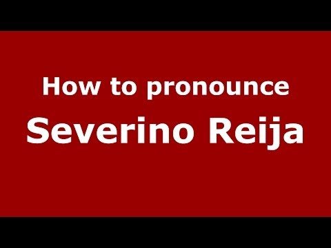 How to pronounce Severino Reija (Spanish/Spain) - PronounceNames.com