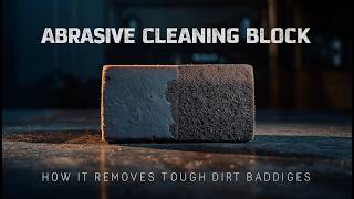 How Abrasive Cleaning Blocks Work: The Science of Surface Cleaning