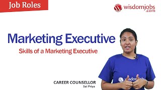 Marketing Executive | Job Role for Marketing Executive - Skills of a marketing Executive @Wisdomjobs