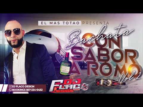 BACHATA CON SABOR A ROMO VOL 2 DJ FLACO DESIGN MIX BACHATAS ROMO EL MA TOSTAO BACHATA