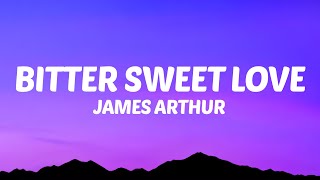 James Arthur - Bitter Sweet Love (Lyrics)
