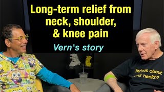 Treatment that works long-term for neck, shoulder, and knee pain- Vern's Prolotherapy story