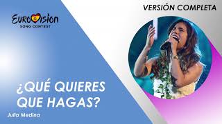 ¿QUE QUIERES QUE HAGA? - Julia Medina (Versión Completa) | Eurovisión 2019
