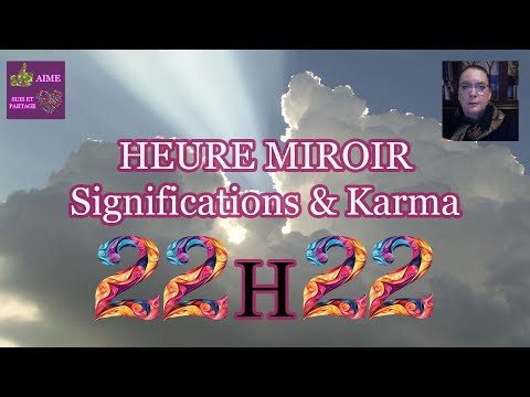 💎😇HEURE MIROIR, 22h22, SIGNIFICATIONS,💎😇 Karma, message de l'Univers, magie !